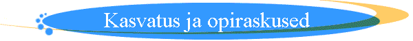 Kasvatus ja opiraskused