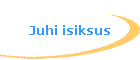 Juhi isiksus
